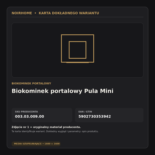 Biokominek portalowy Pula Mini – karta dokładnego wariantu SKU 003.03.009.00